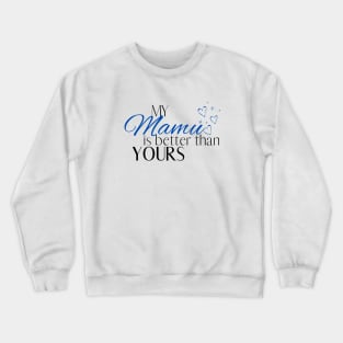 My Mamu is Better Than Yours - Desi Quotes Crewneck Sweatshirt